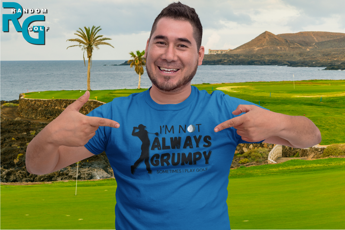 "I'm not always grumpy. Sometimes I play Golf" - T-Shirt (DT)