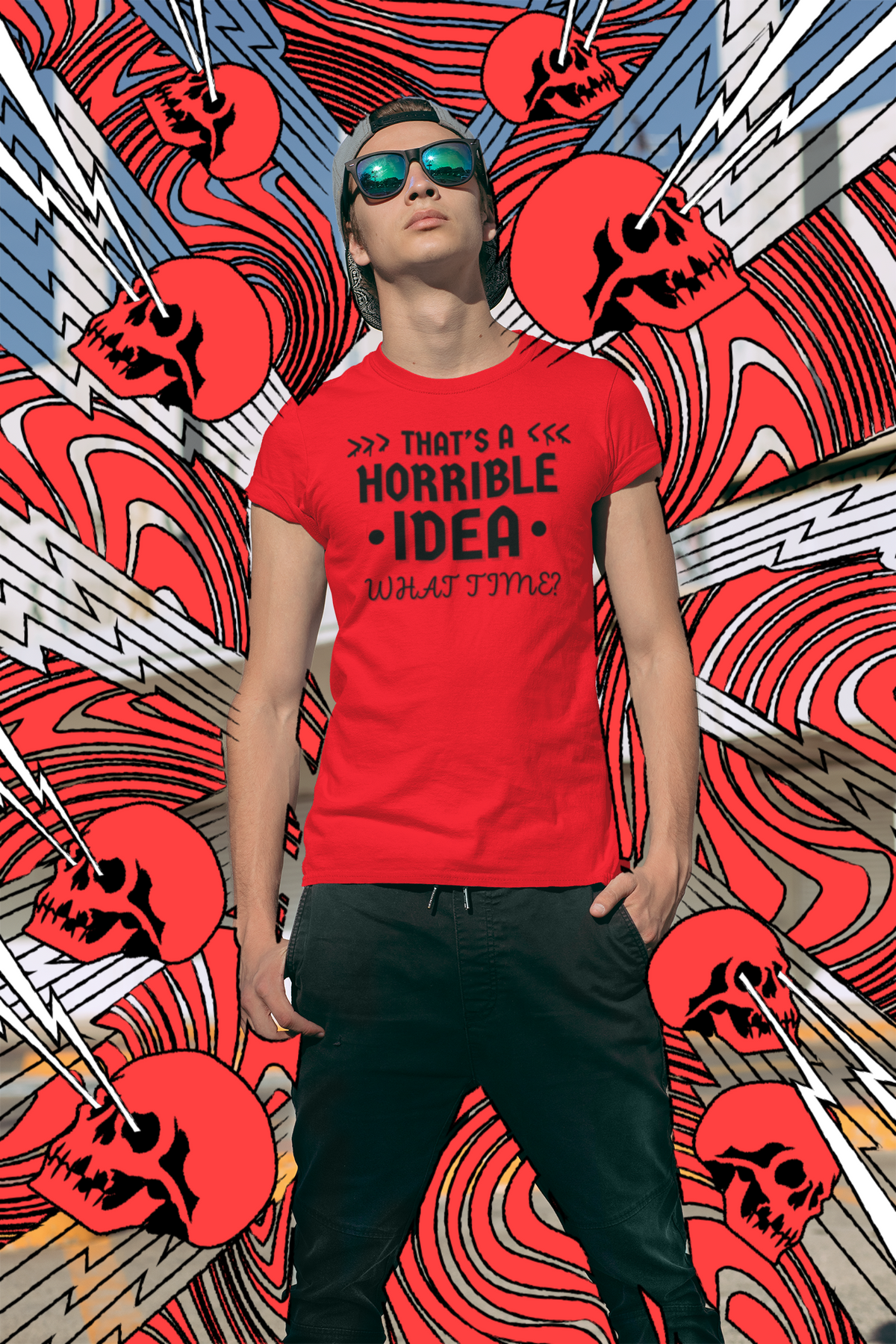 "That's a horrible Idea. What Time?" - T-Shirt (DT)