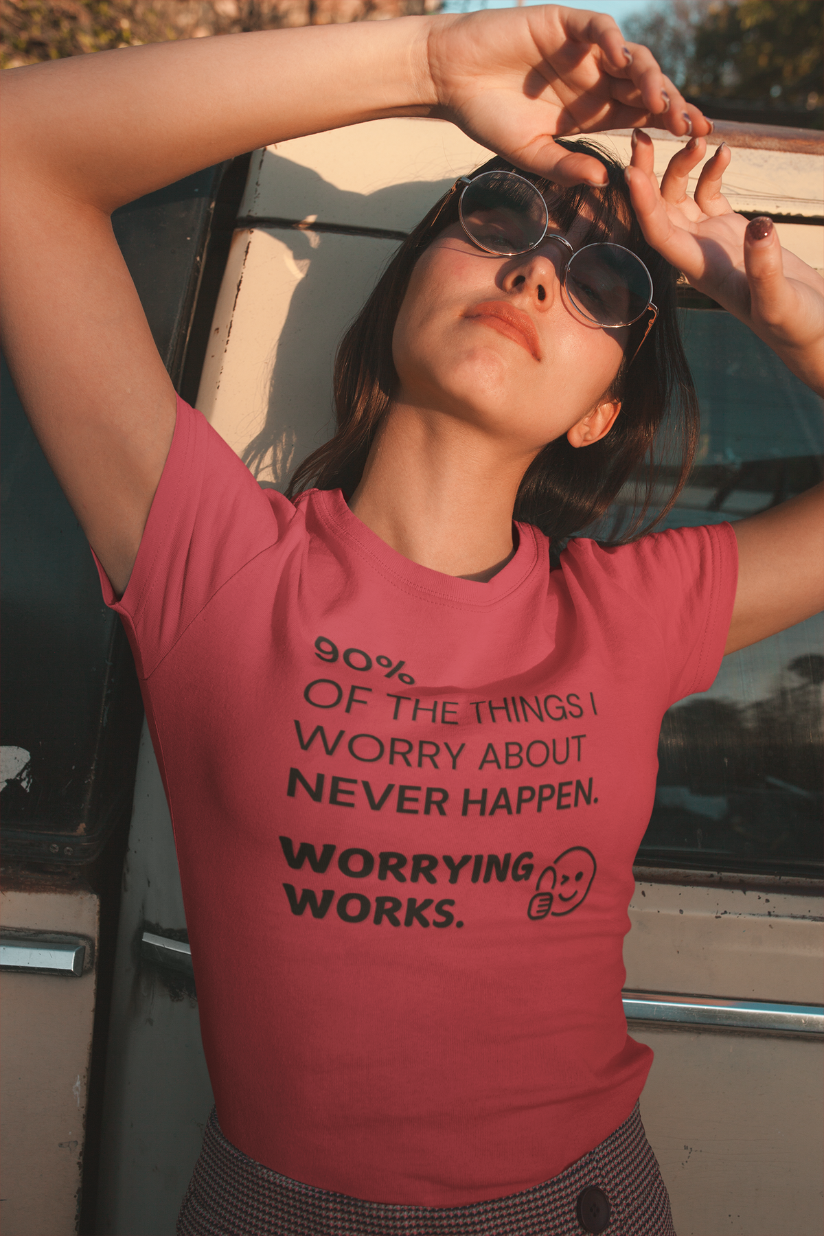 "90% of the things I worry about never happen. WORRYING WORKS." - T-Shirt (DT)