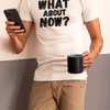 "What About Now?" - T-Shirt (DT)