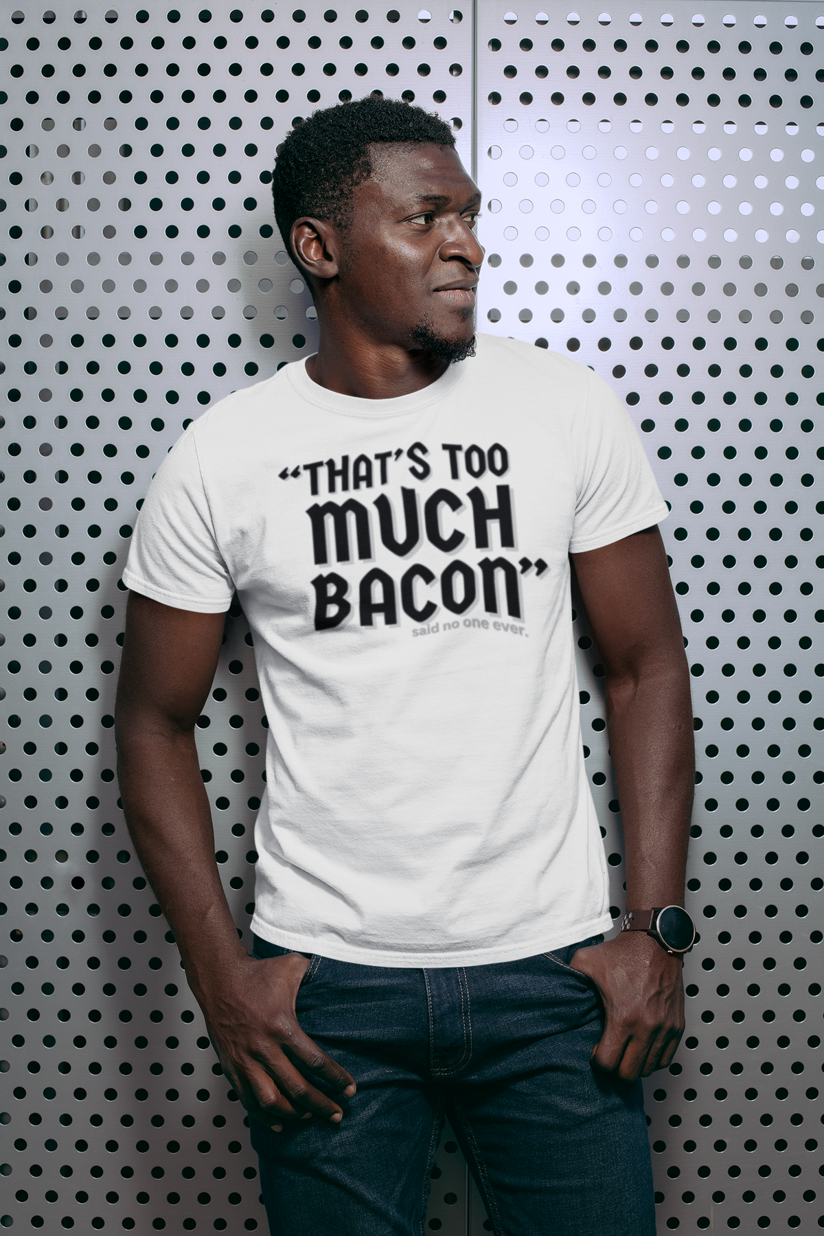 "That's Too Much Bacon" said no one ever - T-Shirt (DT)