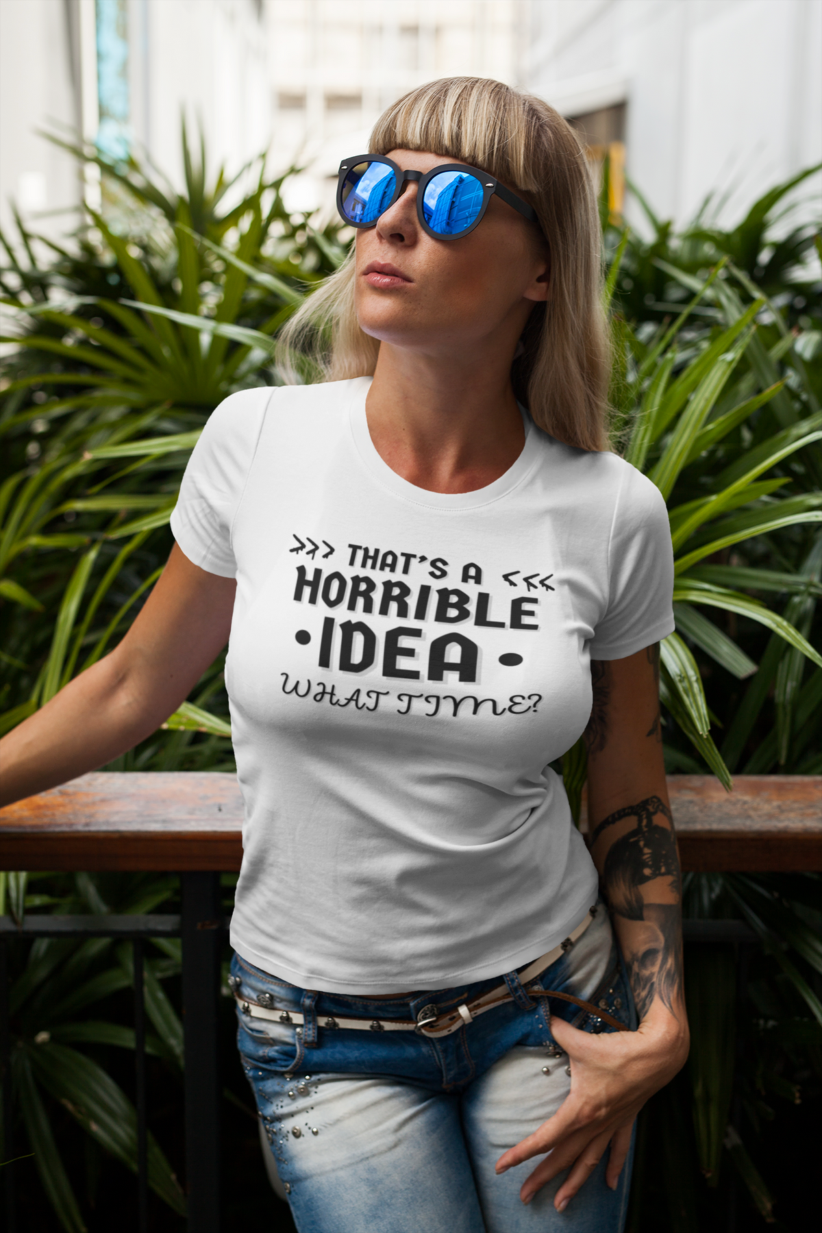 "That's a horrible Idea. What Time?" - T-Shirt (DT)