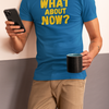 "What About Now?" - T-Shirt (GT)