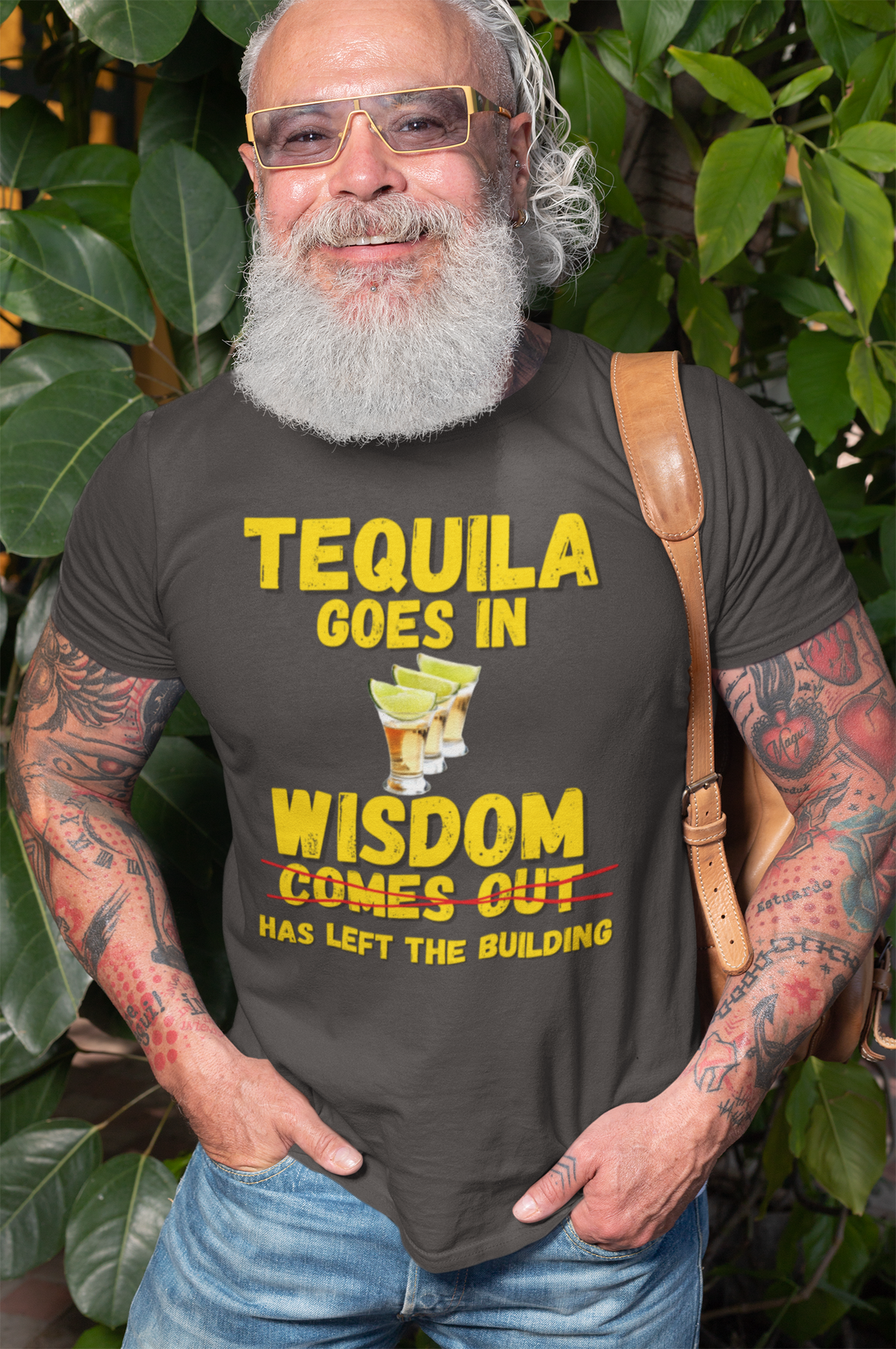 "Tequila Goes In. Wisdom Comes Out/ Has Left The Building" - T-Shirt (GT)