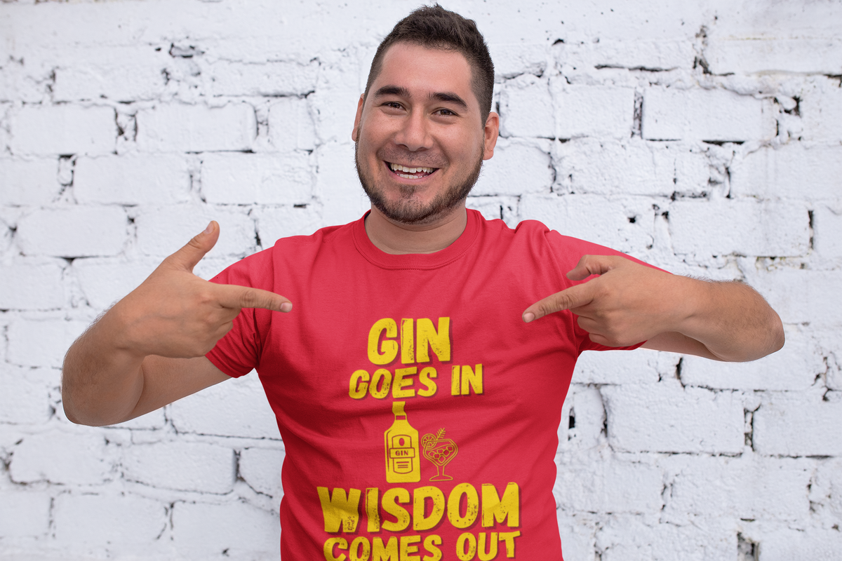 "Gin Goes In. Wisdom Comes Out" - T-Shirt (GT)