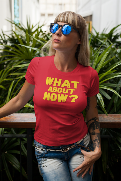 "What About Now?" - T-Shirt (GT)