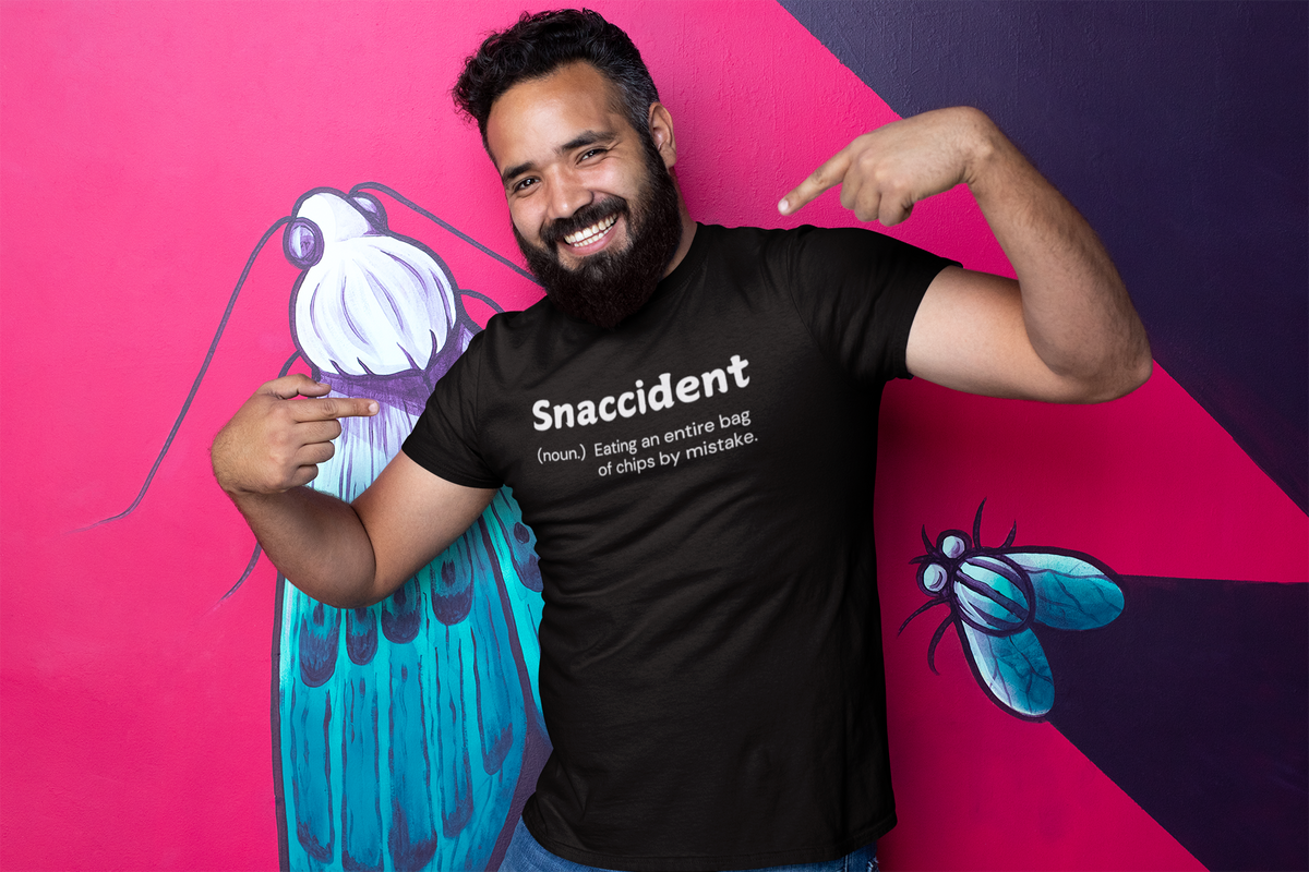 "Snaccident. (noun) Eating an entire bags of chips by mistake." - T-Shirt (LT)