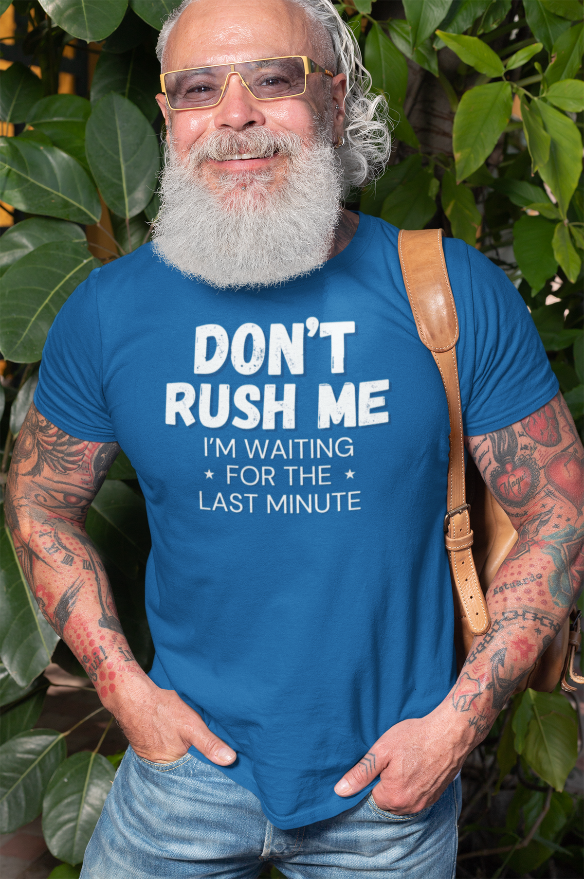 "Don't Rush Me. I'm Waiting For The Last Minute." - T-Shirt (LT)