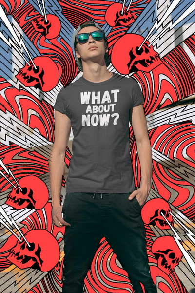 "What About Now?" - T-Shirt (LT)