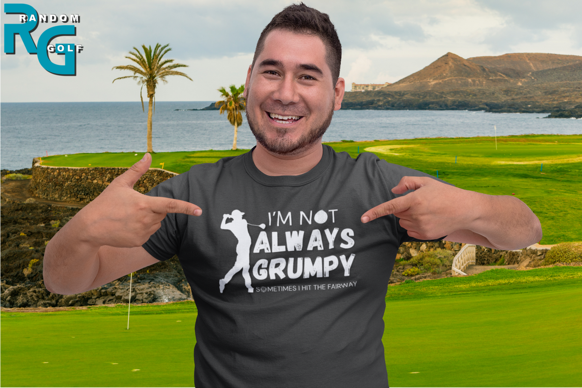 "I'm not always grumpy. Sometimes I hit the fariway" - T-Shirt (LT)