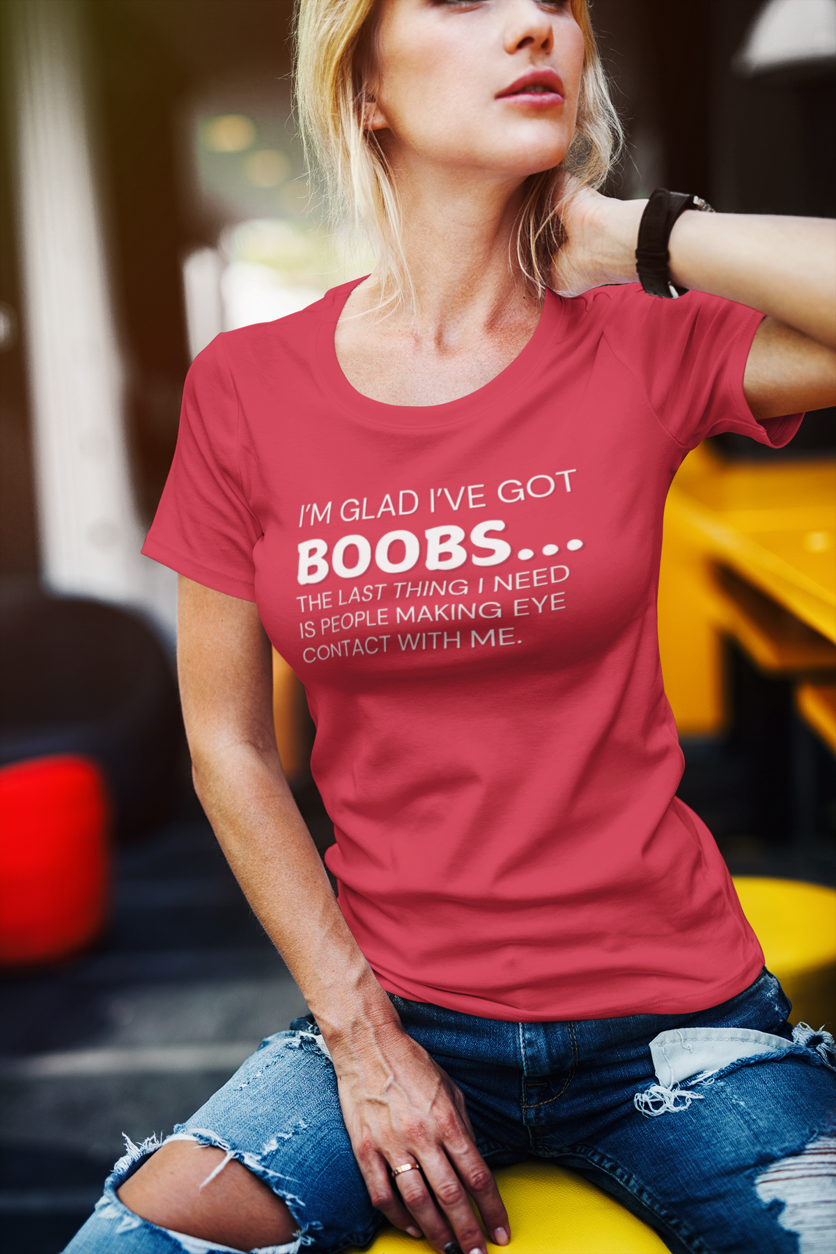 "I’m glad I’ve got boobs...the last thing I need is people making eye contact with me" - T-Shirt (LT)