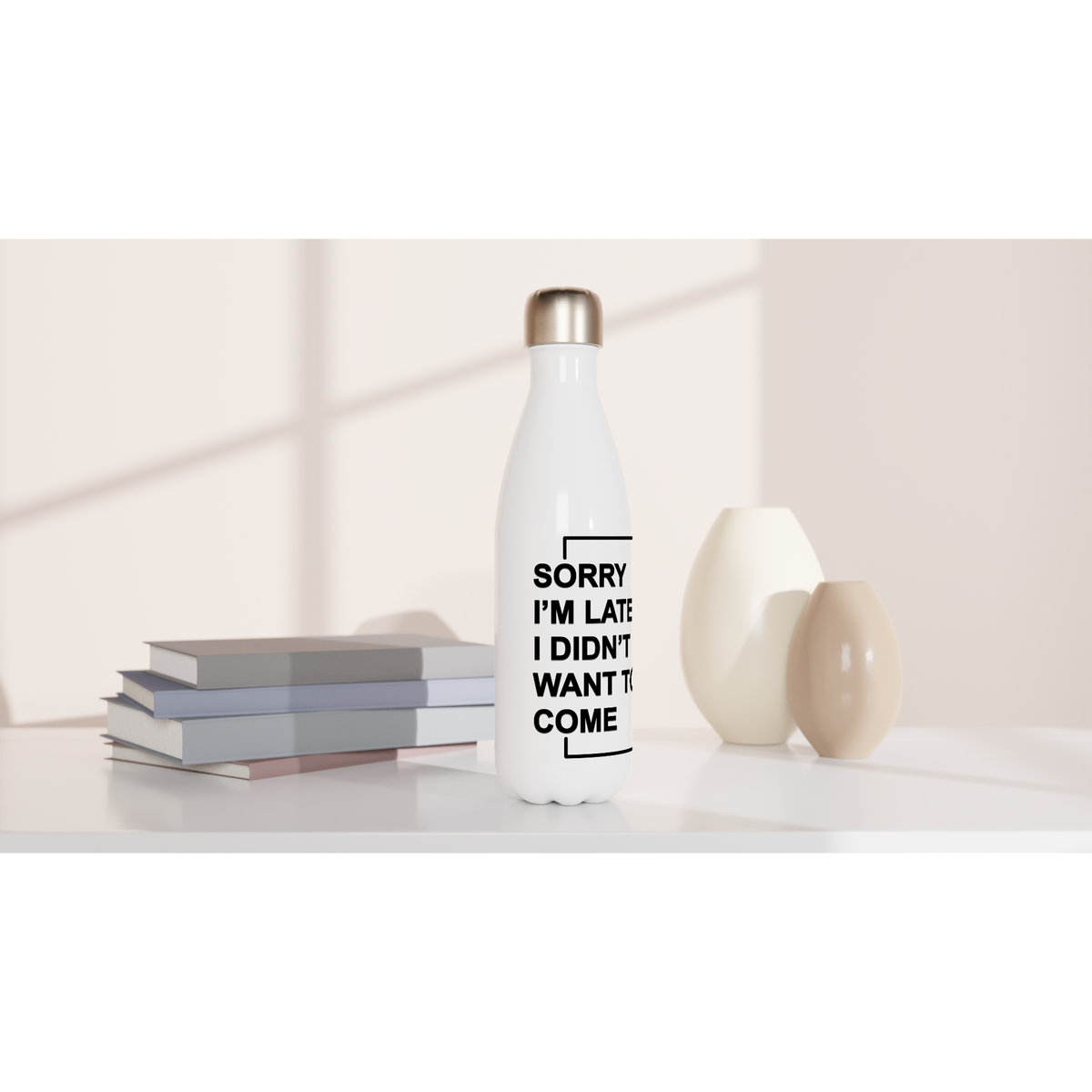"Sorry I'm Late. I Didn't Want To Come" - White 17oz Stainless Steel Water Bottle