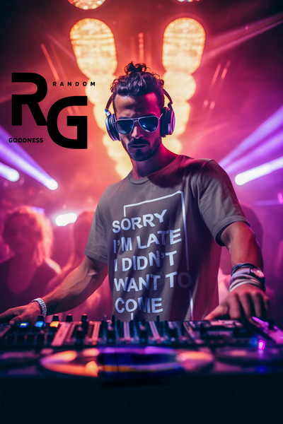 "Sorry I'm Late. I didn't Want To Come" - T-Shirt (LT)