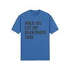 "Hold on. Let me overthink this" - T-Shirt (DT)