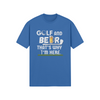 "Golf and Beer. That's Why I'm Here" - T-Shirt (LT)