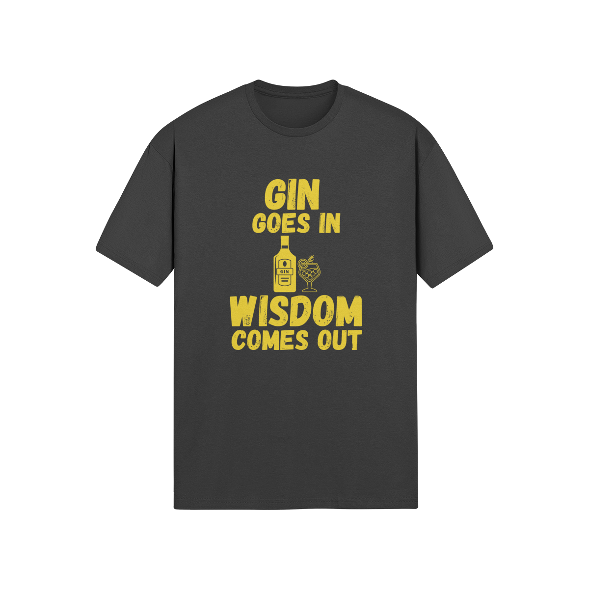 "Gin Goes In. Wisdom Comes Out" - T-Shirt (GT)