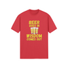 "Beer Goes In. Wisdom Comes Out" - T-shrt (GT)