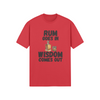 "Rum Goes In. Wisdom Comes Out" - T-Shirt (DT)