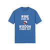 "Wine Goes In. Wisdom Comes Out" - T-Shirt (LT)