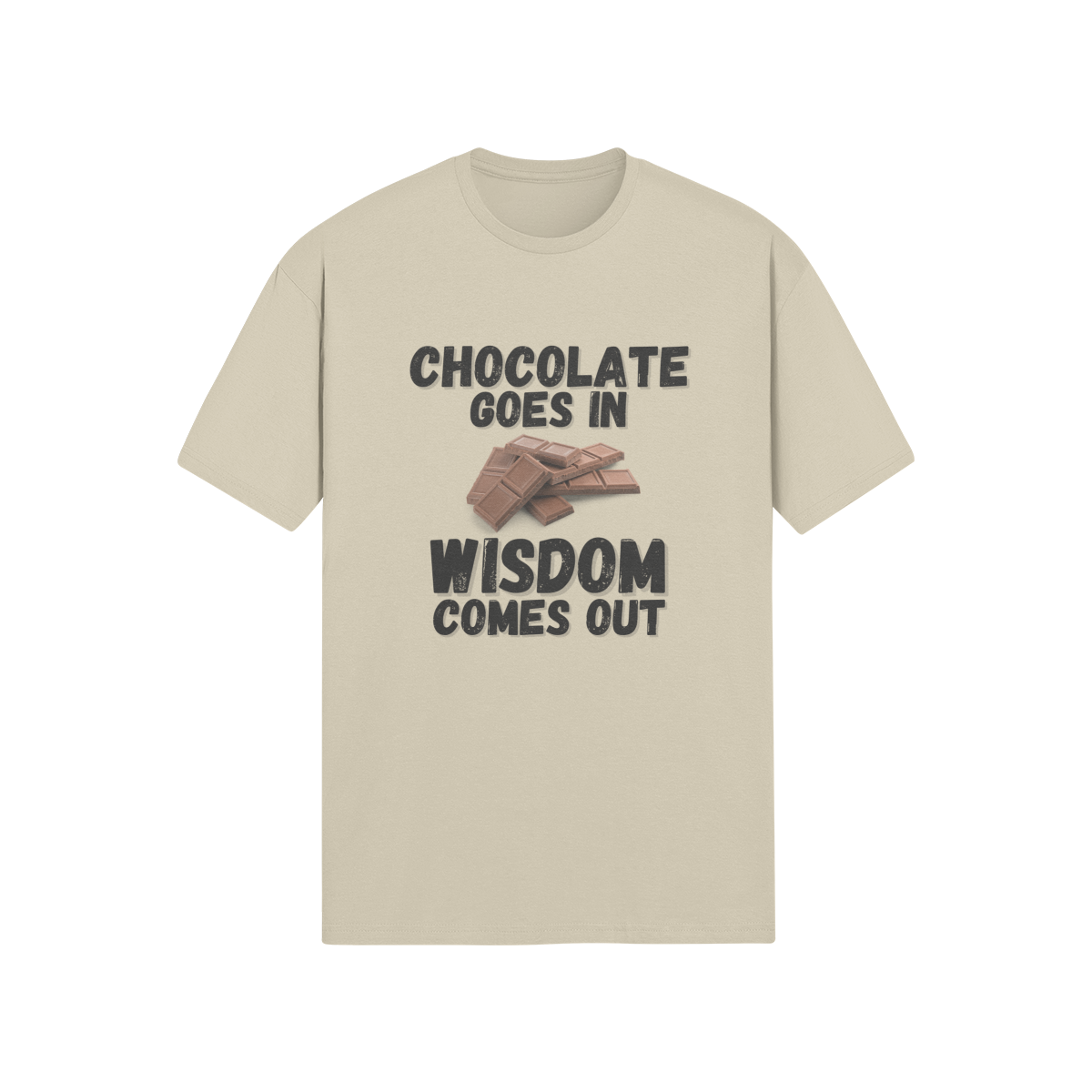 "Chocolate Goes In. Wisdom Comes Out" - T-Shirt (DT)
