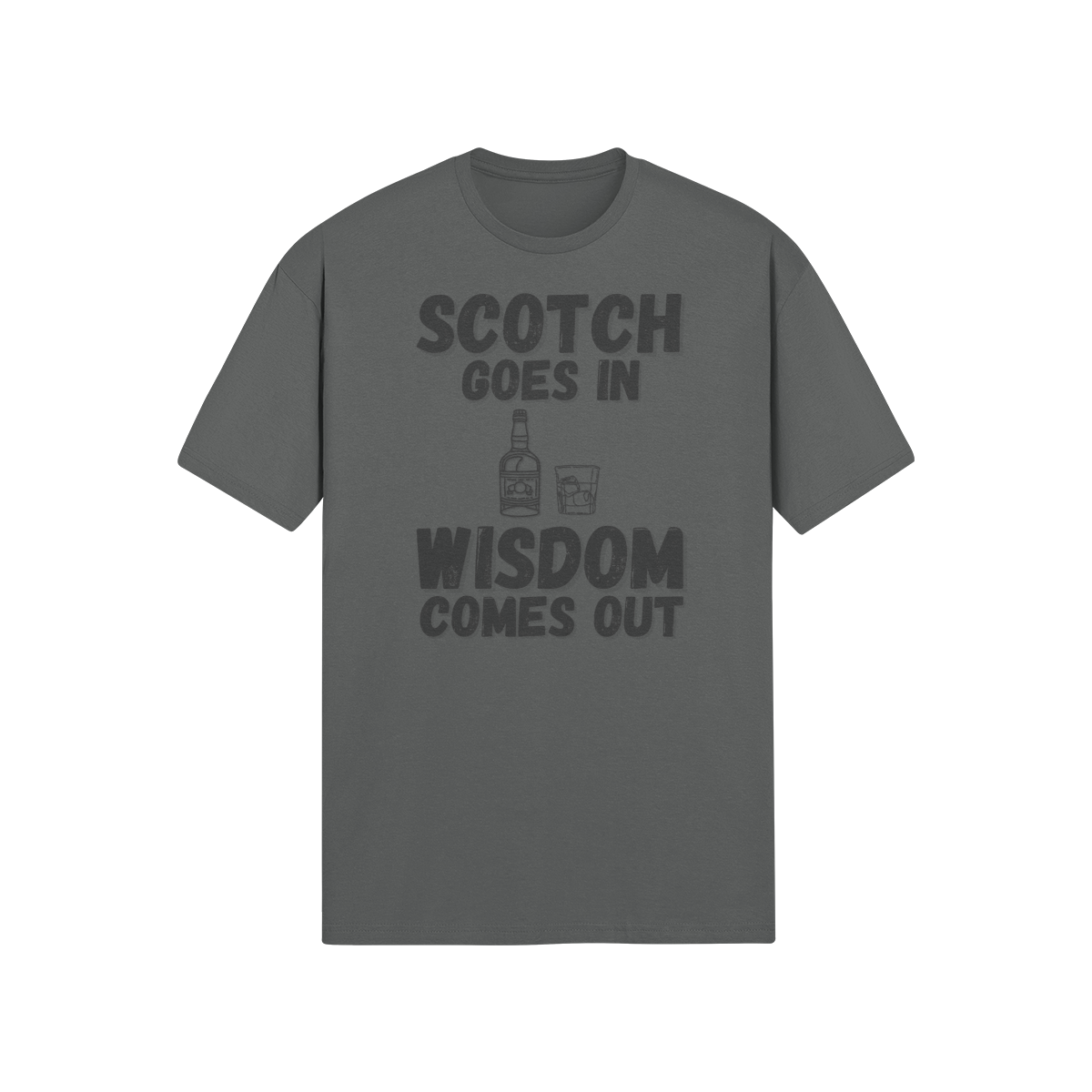 "Scotch Goes In. Wisdom Comes Out" - T-Shirt (DT)