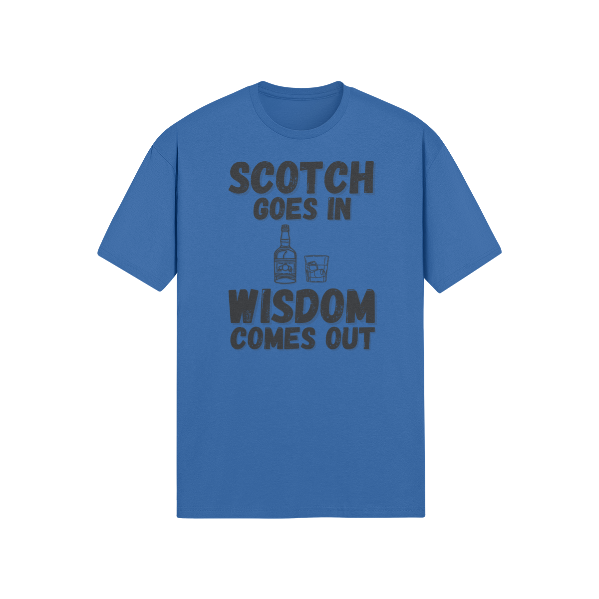 "Scotch Goes In. Wisdom Comes Out" - T-Shirt (DT)