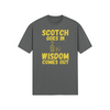 "Scotch Goes In. Wisdom Comes Out" - T-Shirt (GT)