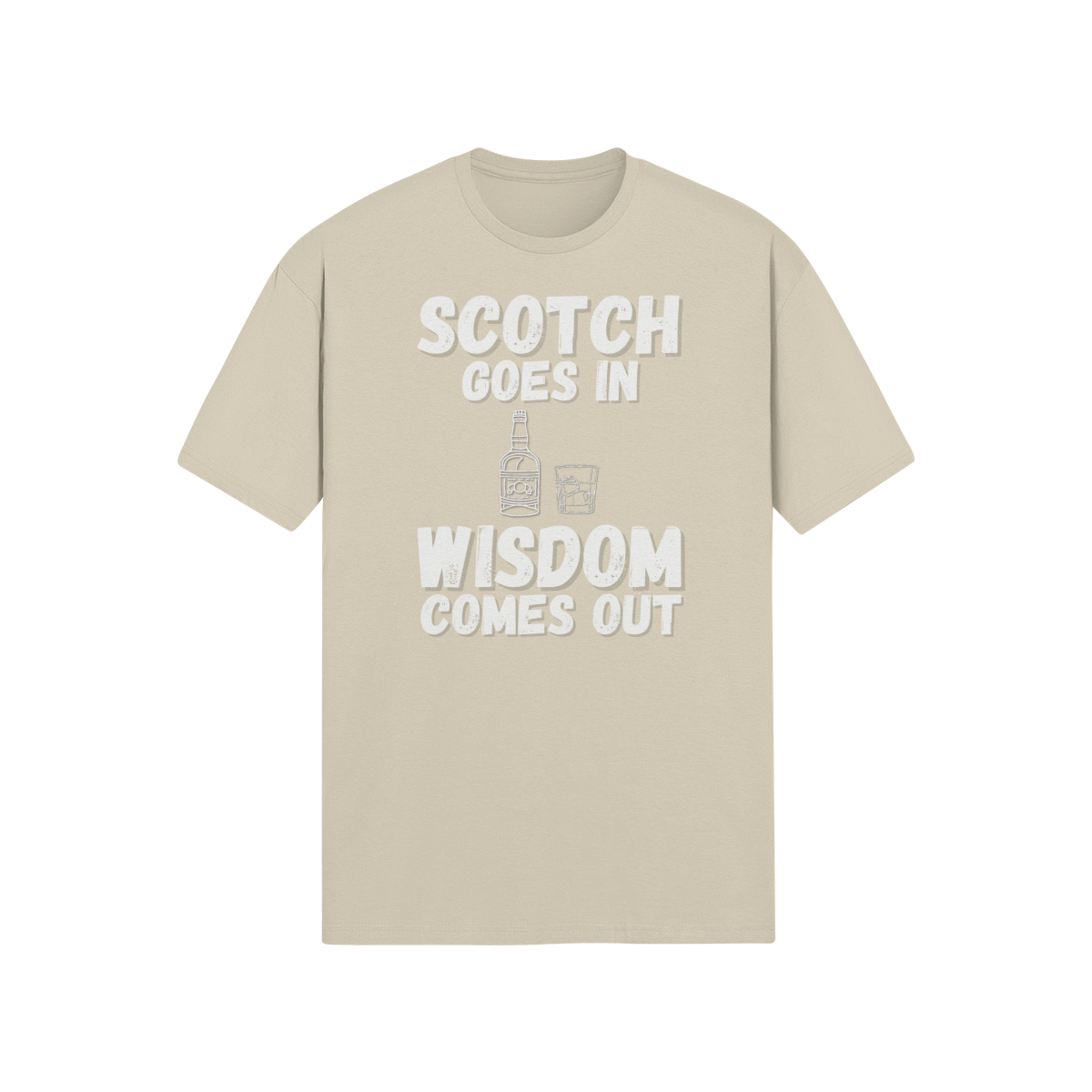 "Scotch Goes In. Wisdom Comes Out" - T-Shirt (LT)