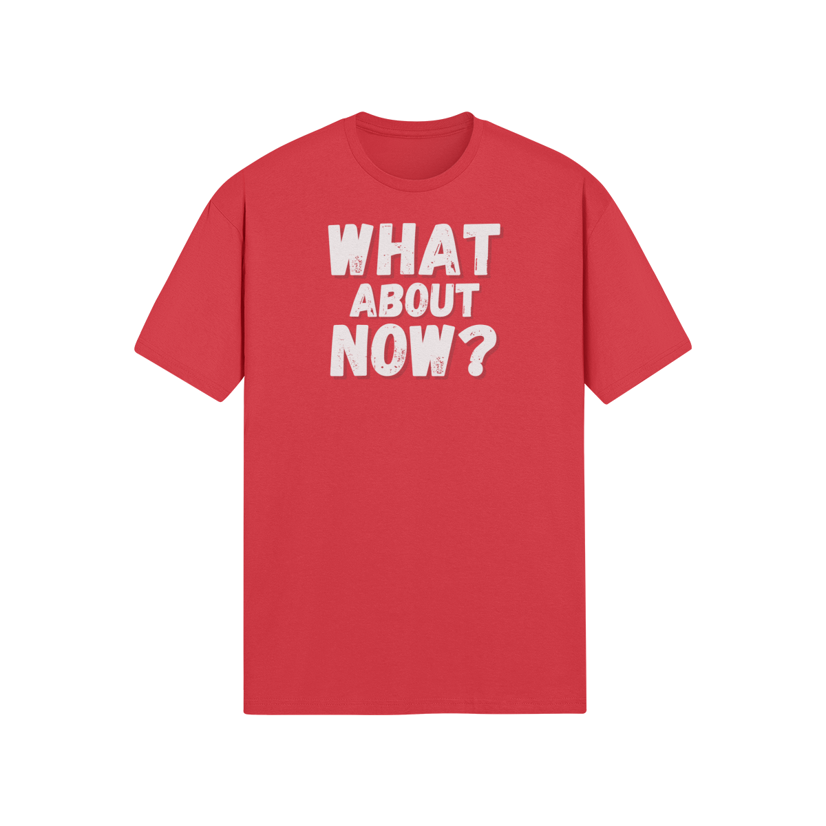"What About Now?" - T-Shirt (LT)