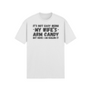 "It's not easy being my wife's arm candy" - T-Shirt (DT)