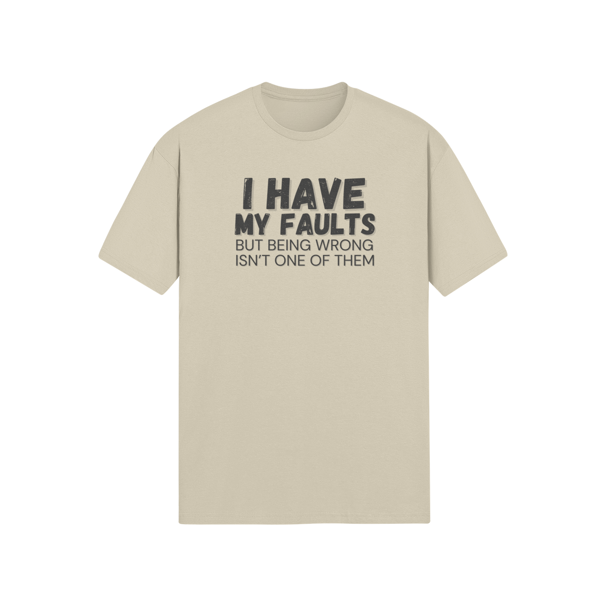 "I have my faults but being wrong isn't one of them" - T-Shirt (DT)
