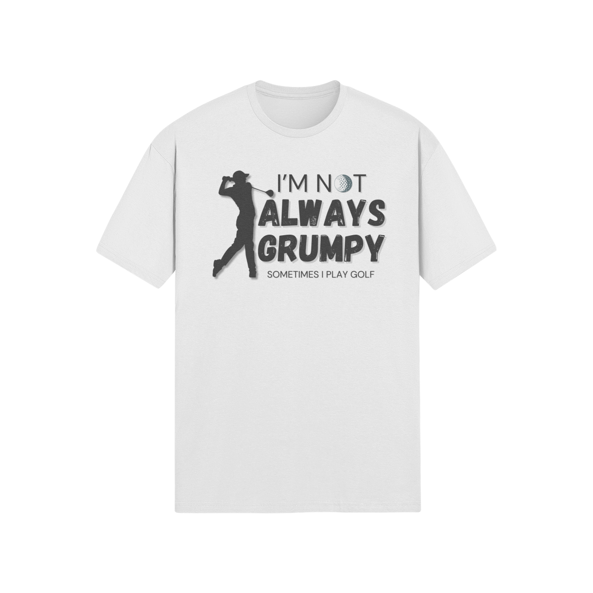 "I'm not always grumpy. Sometimes I play Golf" - T-Shirt (DT)
