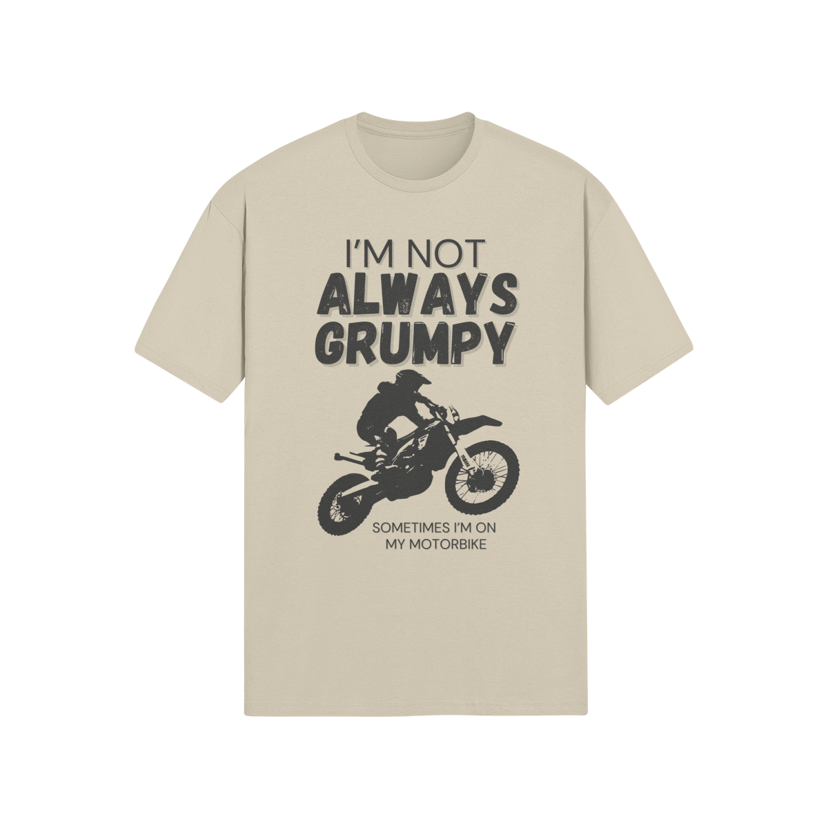 "I'm Not Always Grumpy. Sometimes I'm On My Motorbike - Dirtbike (DT)