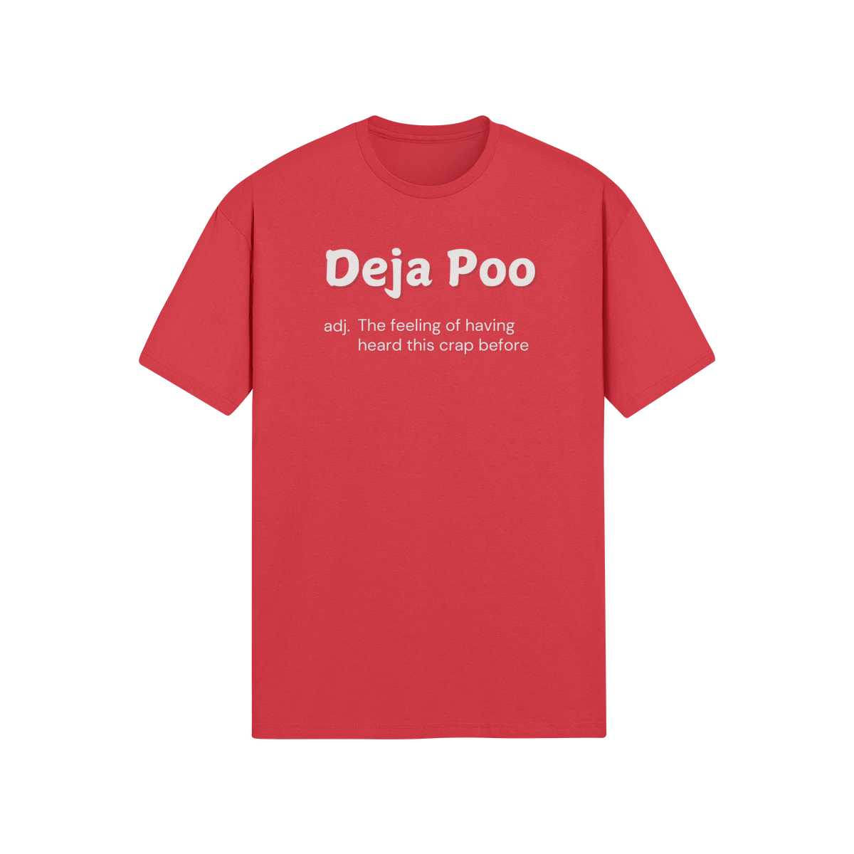 "Deja Poo - the feeling of having heard this crap before" - T-Shirt (LT)