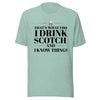 "That's What I Do. I Drink Scotch and I know Things." - T-shirt, unisex (DT)