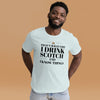 "That's What I Do. I Drink Scotch and I know Things." - T-shirt, unisex (DT)