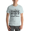 "That's What I Do. I Drink Scotch and I know Things." - T-shirt, unisex (DT)