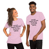 "And yet, despite the look on my face, you're still talking." - T-shirt, unisex (DT)