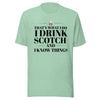 "That's What I Do. I Drink Scotch and I know Things." - T-shirt, unisex (DT)