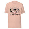 "That's What I Do. I Drink Scotch and I know Things." - T-shirt, unisex (DT)