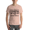 "That's What I Do. I Drink Scotch and I know Things." - T-shirt, unisex (DT)