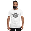 "And yet, despite the look on my face, you're still talking." - T-shirt, unisex (DT)